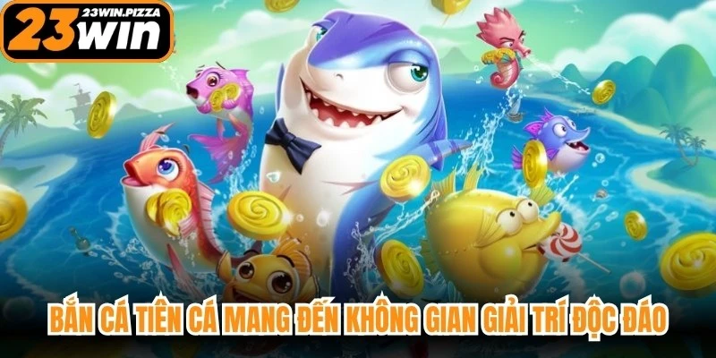 Bắn cá tiên cá mang đến không gian giải trí độc đáo