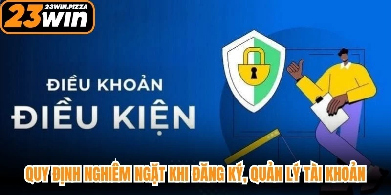 Quy định nghiêm ngặt khi đăng ký, quản lý tài khoản