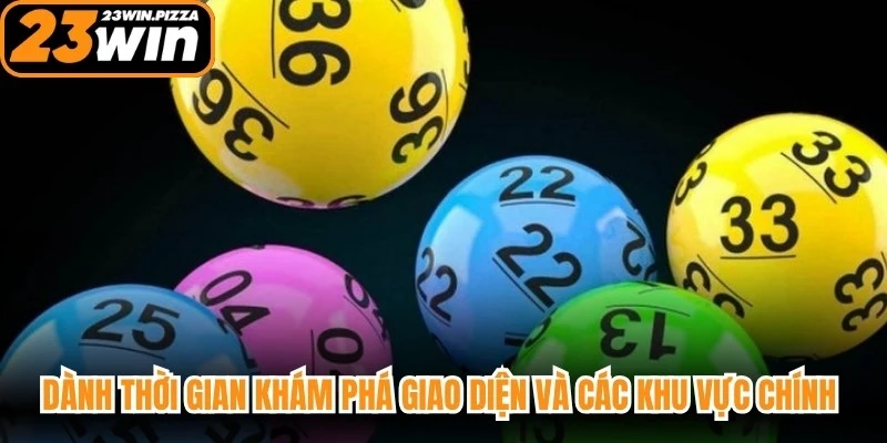 Dành thời gian khám phá giao diện và các khu vực chính trên hệ thống